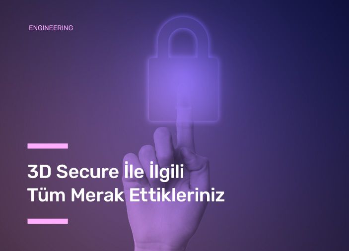 3D Secure ile İlgili Tüm Merak Ettikleriniz