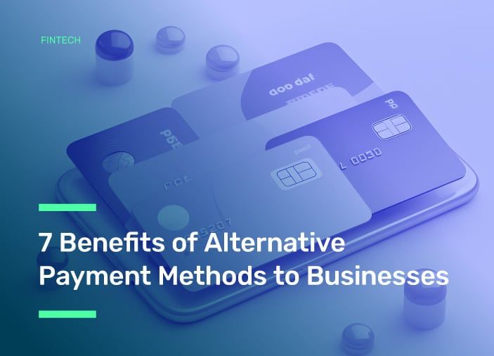 7 Benefits of Alternative Payment Methods to Businesses