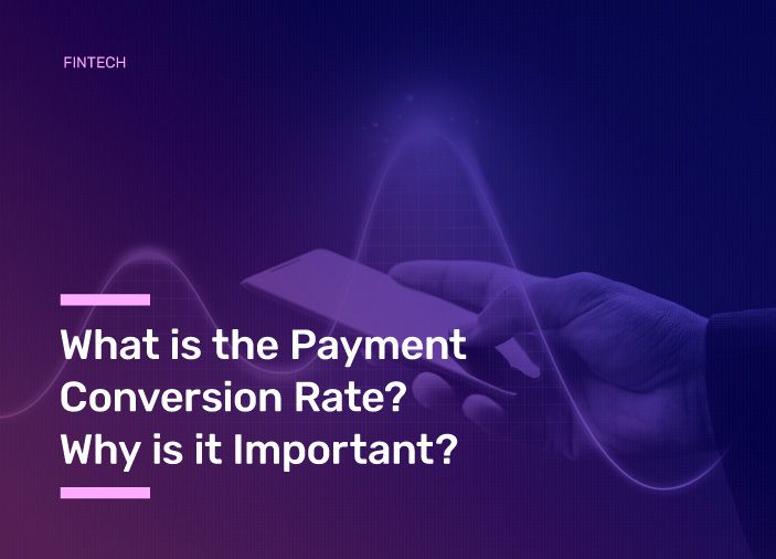 What is the Payment Conversion Rate? Why is it Important?