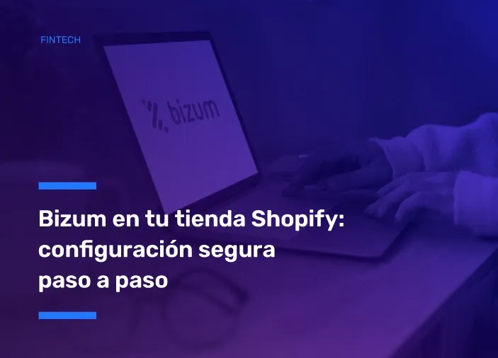 Bizum en tu tienda Shopify: configuración segura paso a paso | 2026