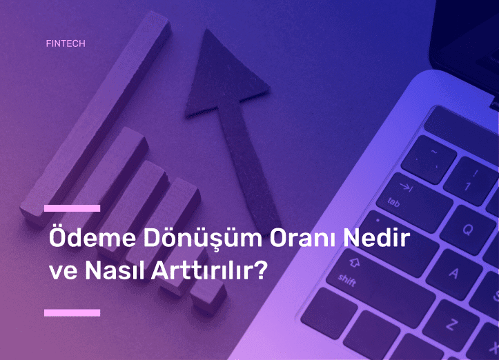 Ödeme Dönüşüm Oranı Nedir ve Nasıl Arttırılır?