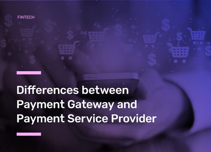 Differences Between Payment Gateway and Payment Service Provider