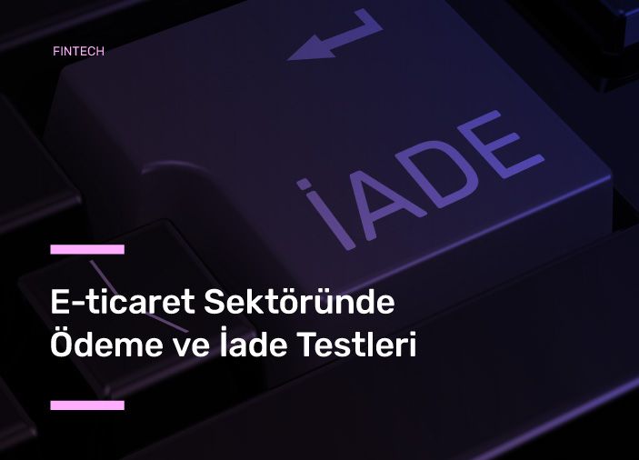 E-ticaret Sektöründe Ödeme ve İade Testleri