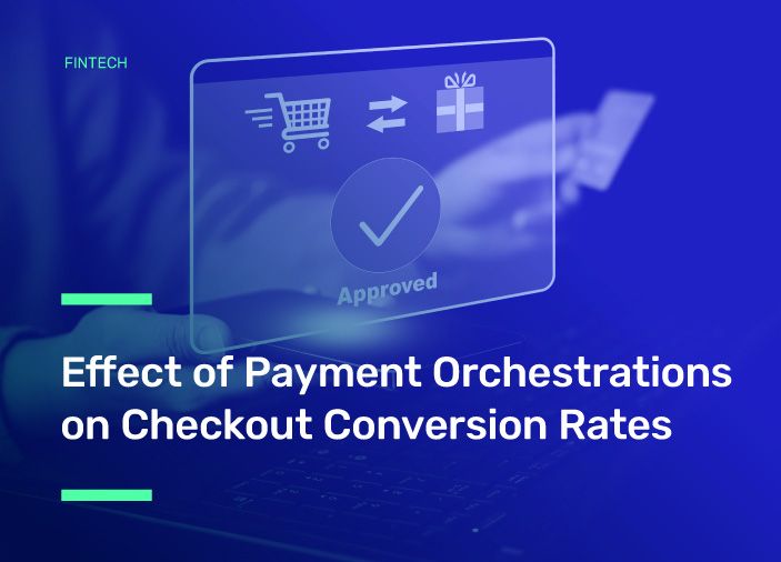 Effect of Payment Orchestrations on Checkout Conversion Rates