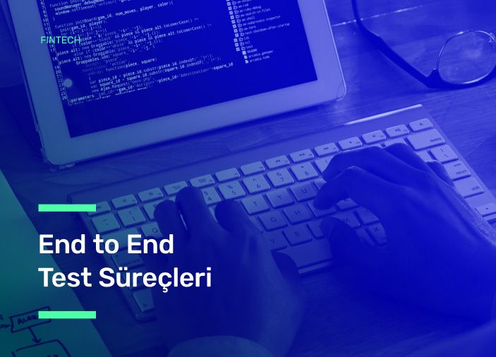End to End Test Süreçleri