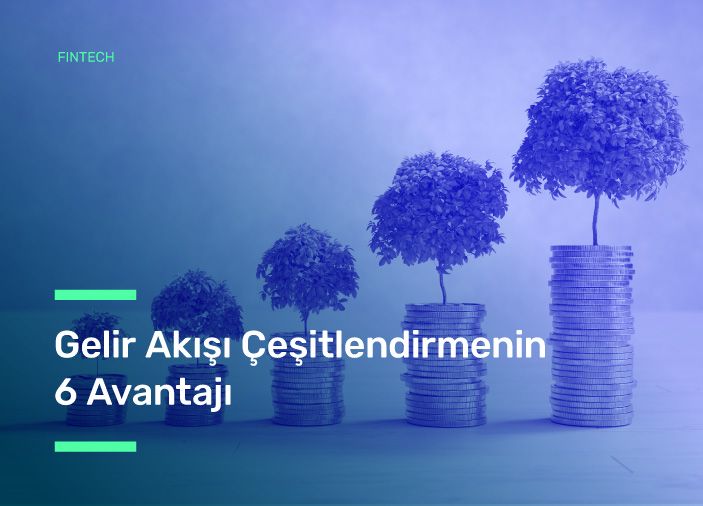 Gelir Akışı Çeşitlendirmesinin 6 Avantajı