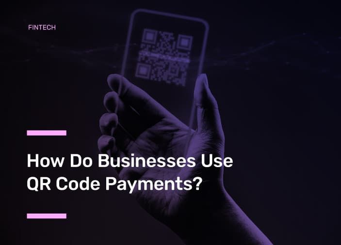 How Do Businesses Use QR Code Payments?