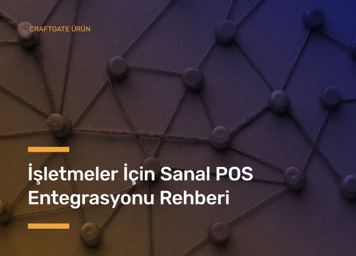 İşletmeler İçin Sanal POS Entegrasyonu Rehberi