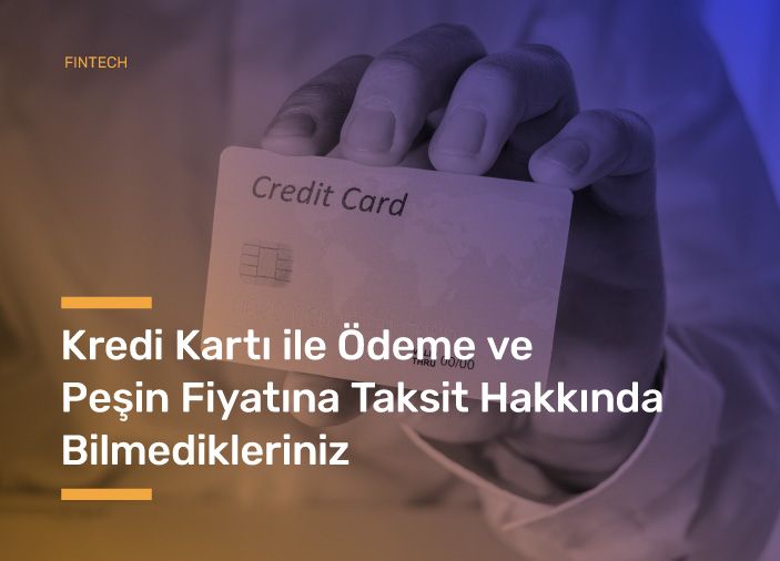Kredi Kartı ile Ödeme ve Peşin Fiyatına Taksit Hakkında Bilmedikleriniz