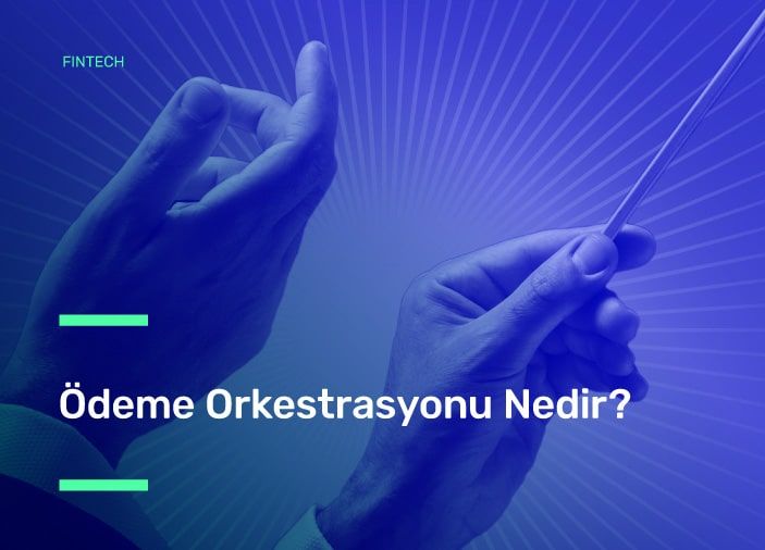 Ödeme Orkestrasyonu Nedir?