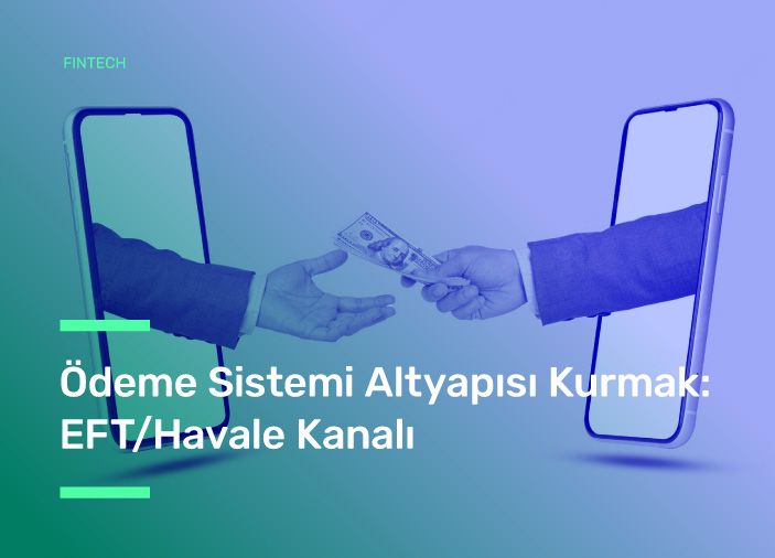 Ödeme Sistemi Altyapısı Kurmak: EFT ve Havale Kanalı