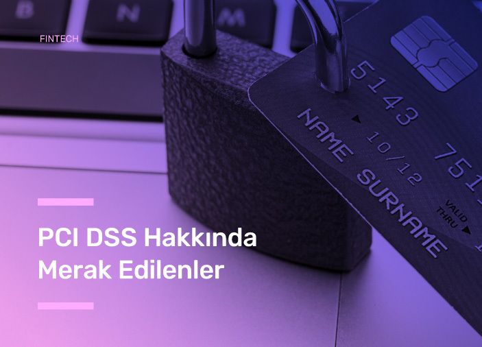 PCI DSS Hakkında Merak Edilenler
