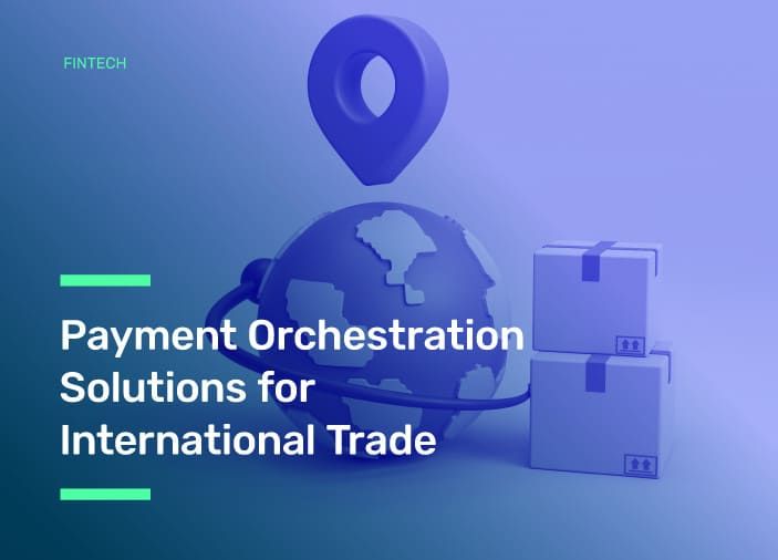 Payment Orchestration Solutions for International Trade