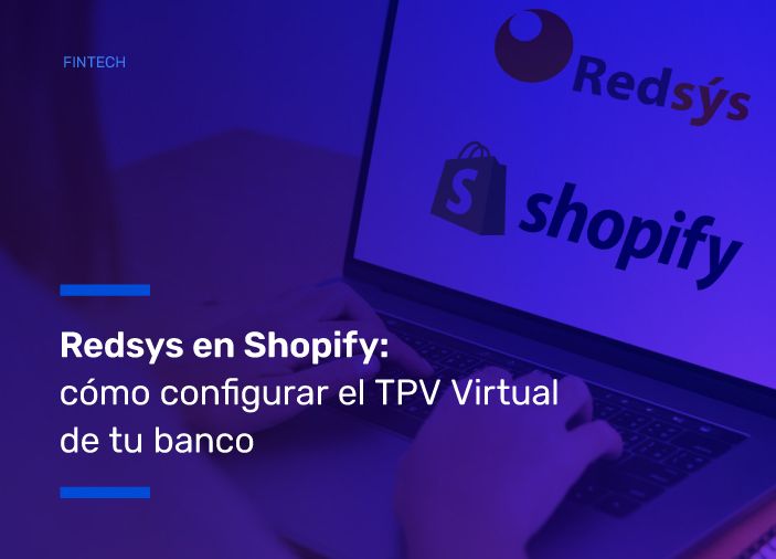 Redsys en Shopify: cómo configurar el TPV Virtual de tu banco