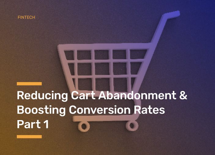 Reducing Cart Abandonment & Boosting Conversion Rates | Part 1