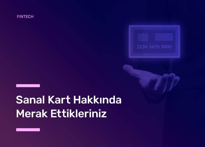 Sanal Kart Hakkında Merak Ettikleriniz