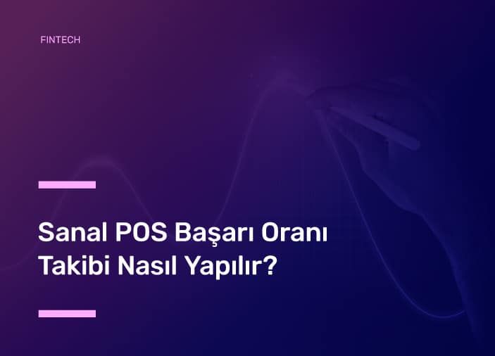 Sanal POS Başarı Oranı Takibi Nasıl Yapılır?