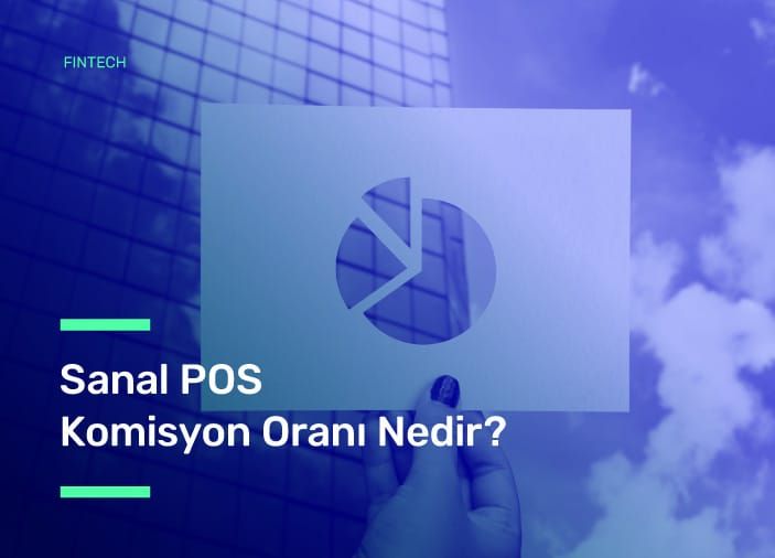 Sanal POS Komisyon Oranı Nedir?