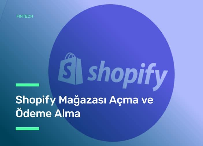Shopify Mağazası Açma ve Ödeme Alma