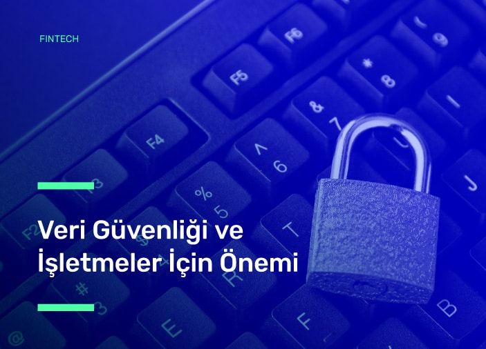 Veri Güvenliği ve İşletmeler İçin Önemi