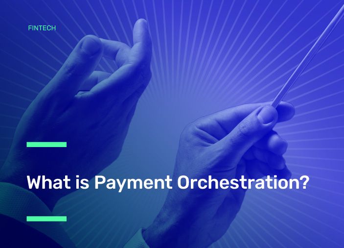 What Is Payment Orchestration?